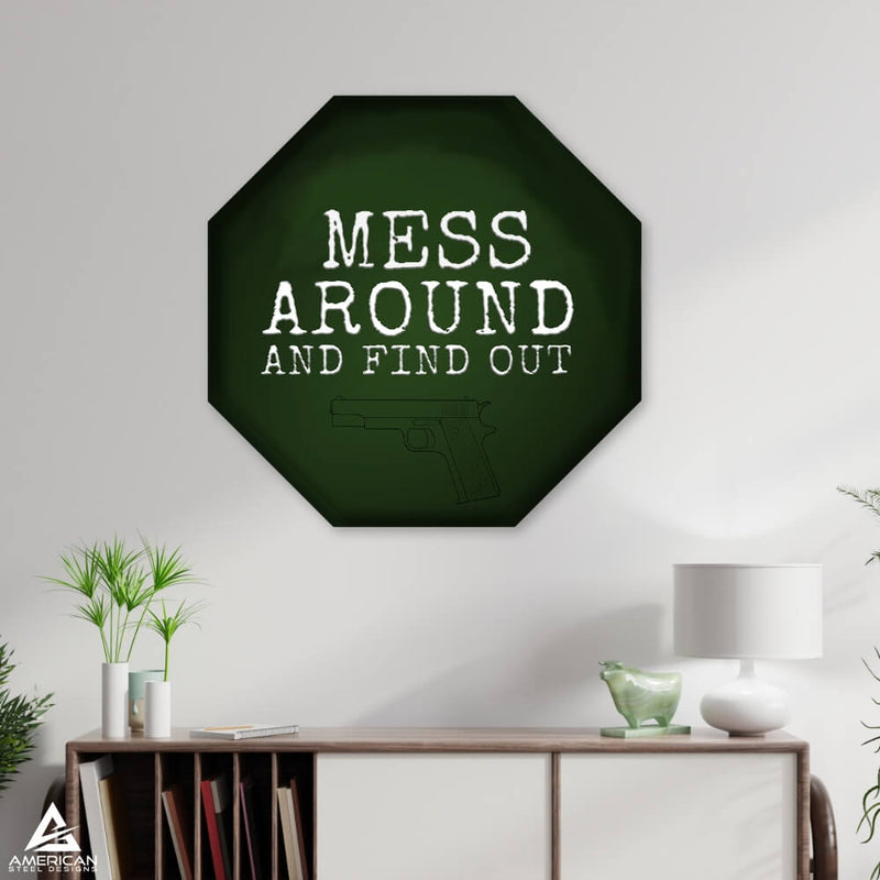 Mess Around Find Out Steel Print