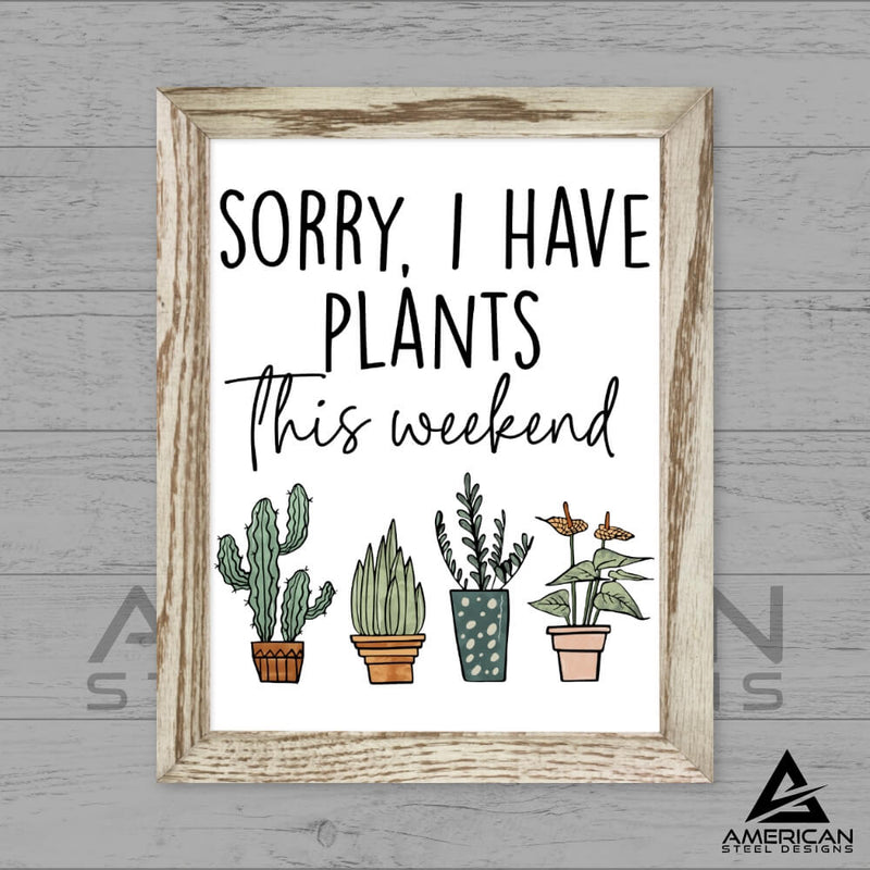 Sorry I Have Plants Steel Print