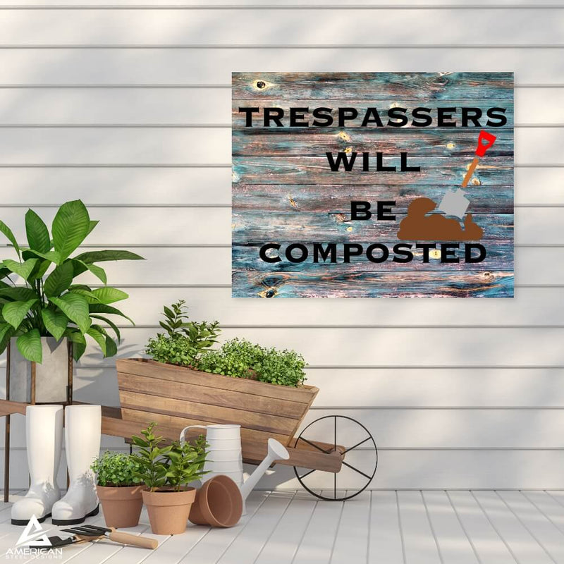 Trespassers Will Be Composted Steel Print