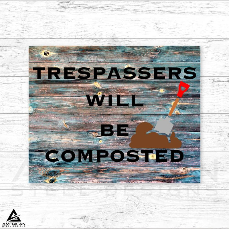 Trespassers Will Be Composted Steel Print